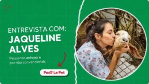 Papel do médico-veterinário na saúde pública: Dra. Jaqueline Alves no episódio 27 do Pod? Le Pet!