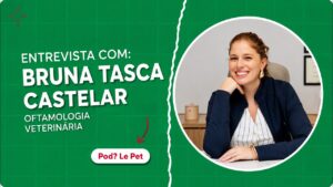 Úlcera de córnea em cães: episódio 29 do Pod? Le Pet! com a Dra. Bruna Tasca